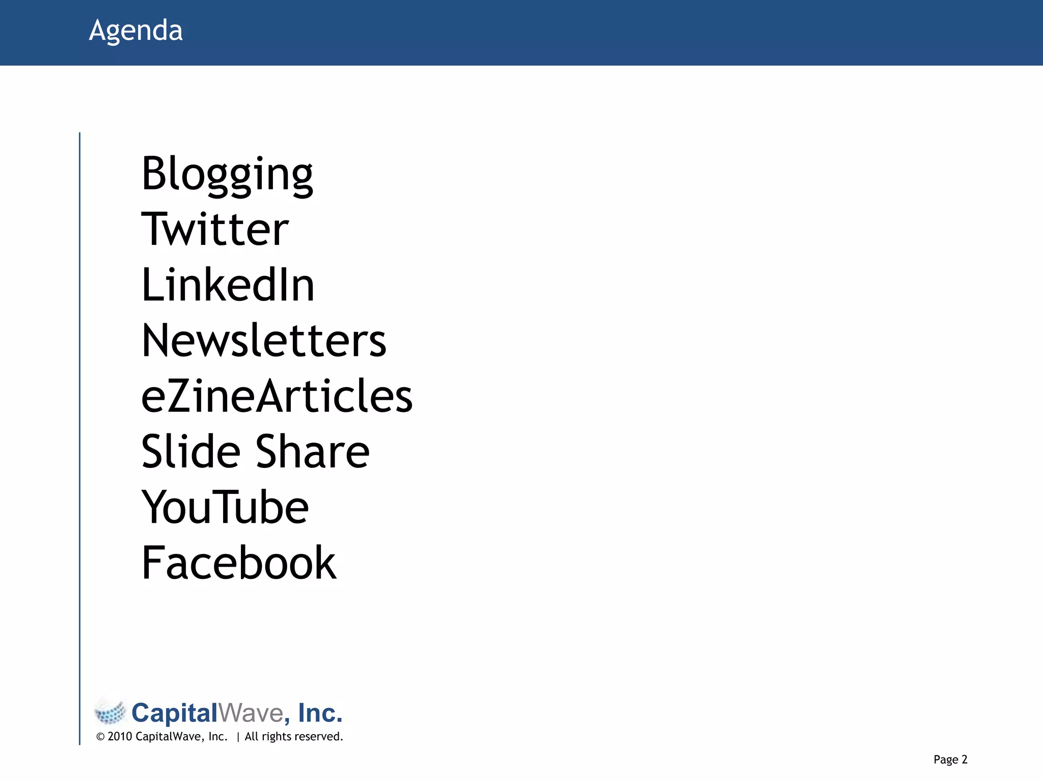 AgendaBloggingTwitterLinkedInNewsletterseZineArticlesSlide ShareYouTubeFacebook