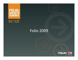 1




Folio 2009
 