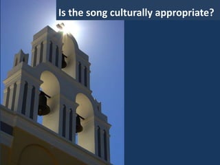 Is the song culturally appropriate?
 
