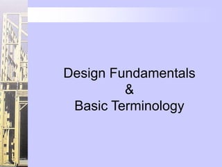 Design Fundamentals
         &
 Basic Terminology
 