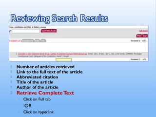  Number of articles retrieved
 Link to the full text of the article
 Abbreviated citation
 Title of the article
 Author of the article
 Retrieve CompleteText
 Click on Full tab
OR
 Click on hyperlink
 