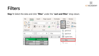 Step 1: Select the data and click “filter” under the “sort and filter” drop-down.
Filters
 
