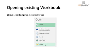 Opening existing Workbook
Step 2: Select Computer, then click Browse.
 