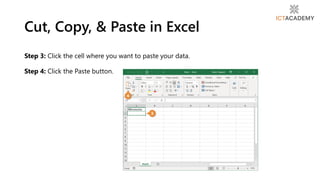 Step 3: Click the cell where you want to paste your data.
Step 4: Click the Paste button.
Cut, Copy, & Paste in Excel
 