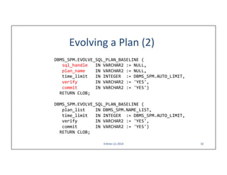 Using SQL Plan Management (SPM) to Balance Plan Flexibility and Plan ...
