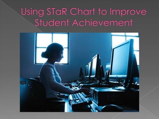 Using STaR Chart to Improve Student Achievement 