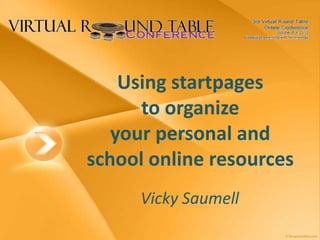 Using startpages to organize your personal and school online resources Vicky Saumell 