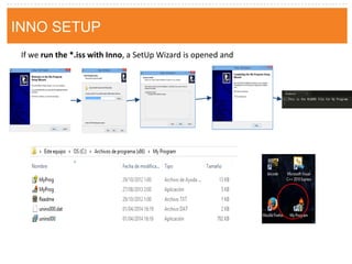 If we run the *.iss with Inno, a SetUp Wizard is opened and 
INNO SETUP  