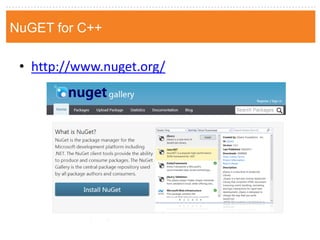 •http://www.nuget.org/ 
NuGET for C++  