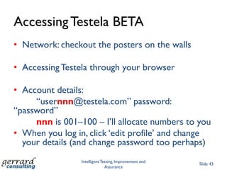 Example requirement: what needs definition?A customer order will have a unique order reference a customer identifier, an order date and a required-by date.Each order generates multiple order items each of which has a unique ID, a product identifier, an order quantity, a unit price, a unit weight, a promised delivery date and required-by date.The total order price, earliest and latest delivery date, total weight will be calculated from the items on the order.Intelligent Testing, Improvement and AssuranceSlide 36