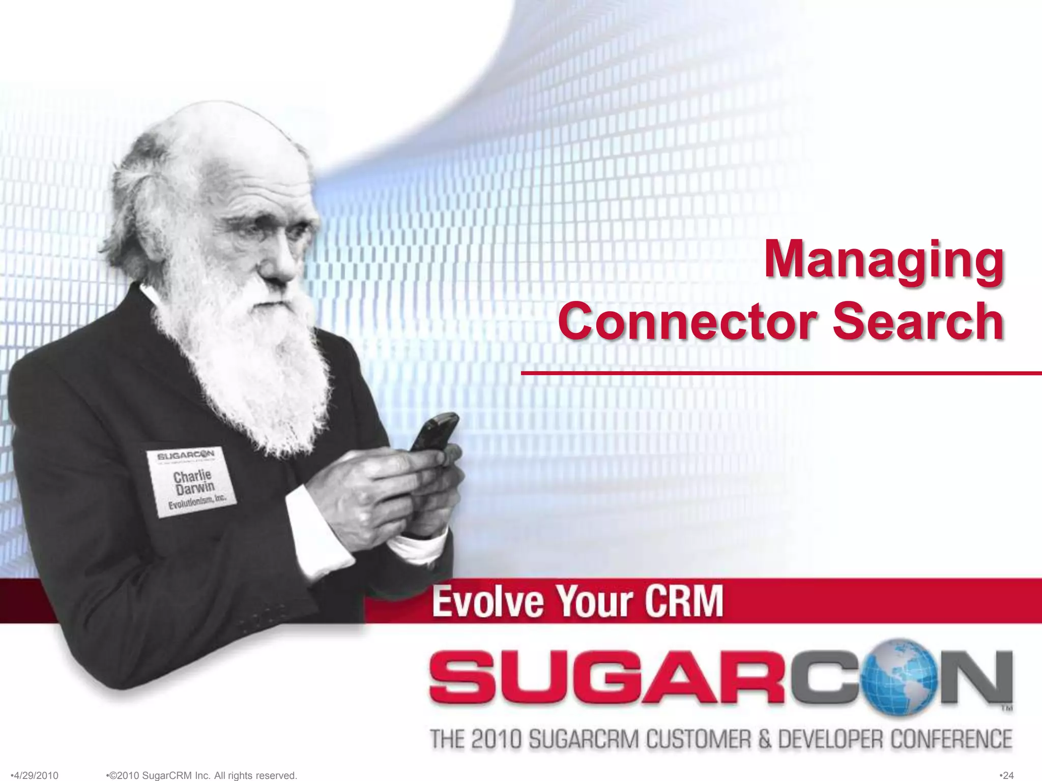 Managing Connector Search©2010 SugarCRM Inc. All rights reserved.4/13/201024