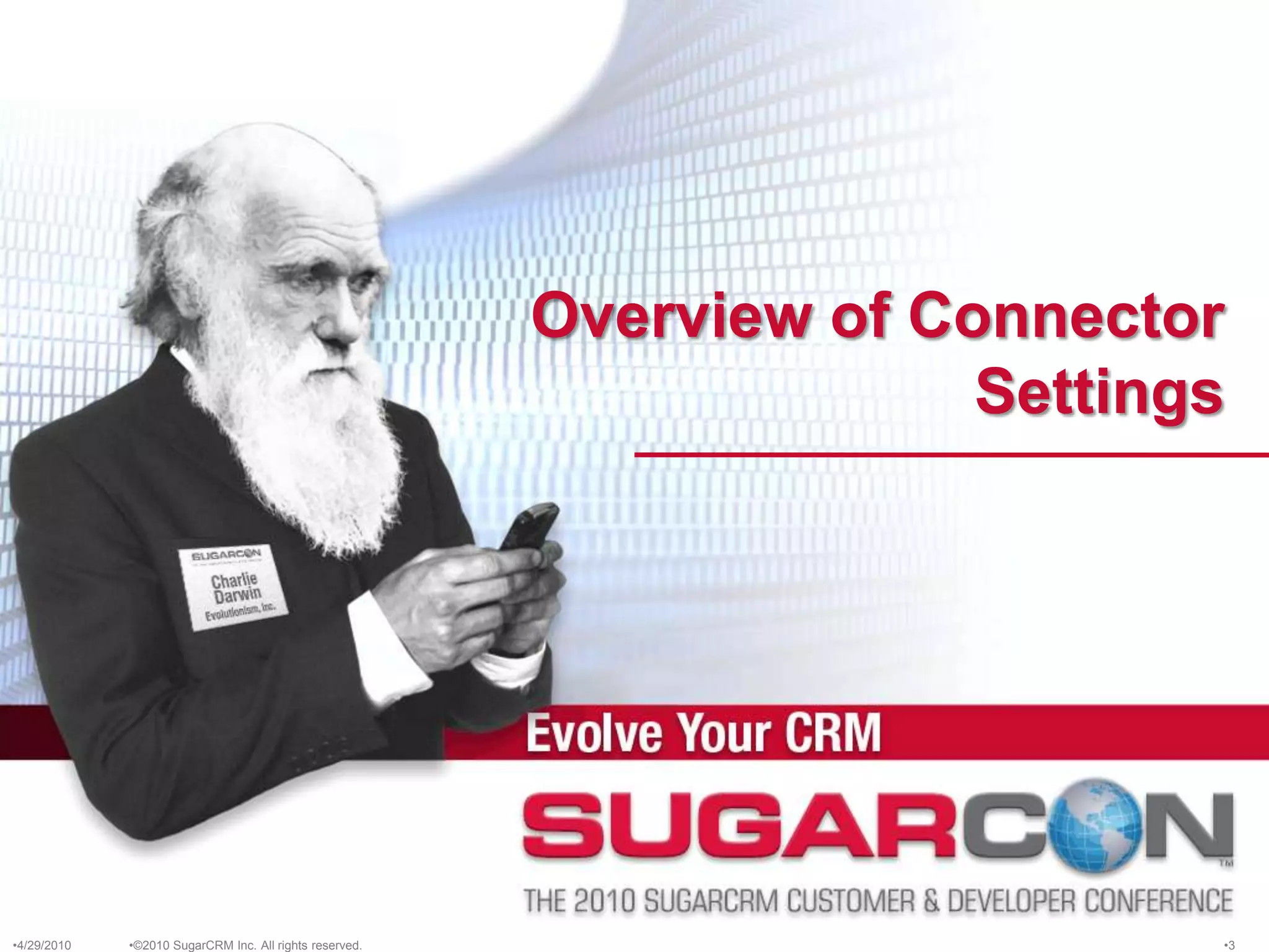 Overview of Connector Settings©2010 SugarCRM Inc. All rights reserved.4/13/20103
