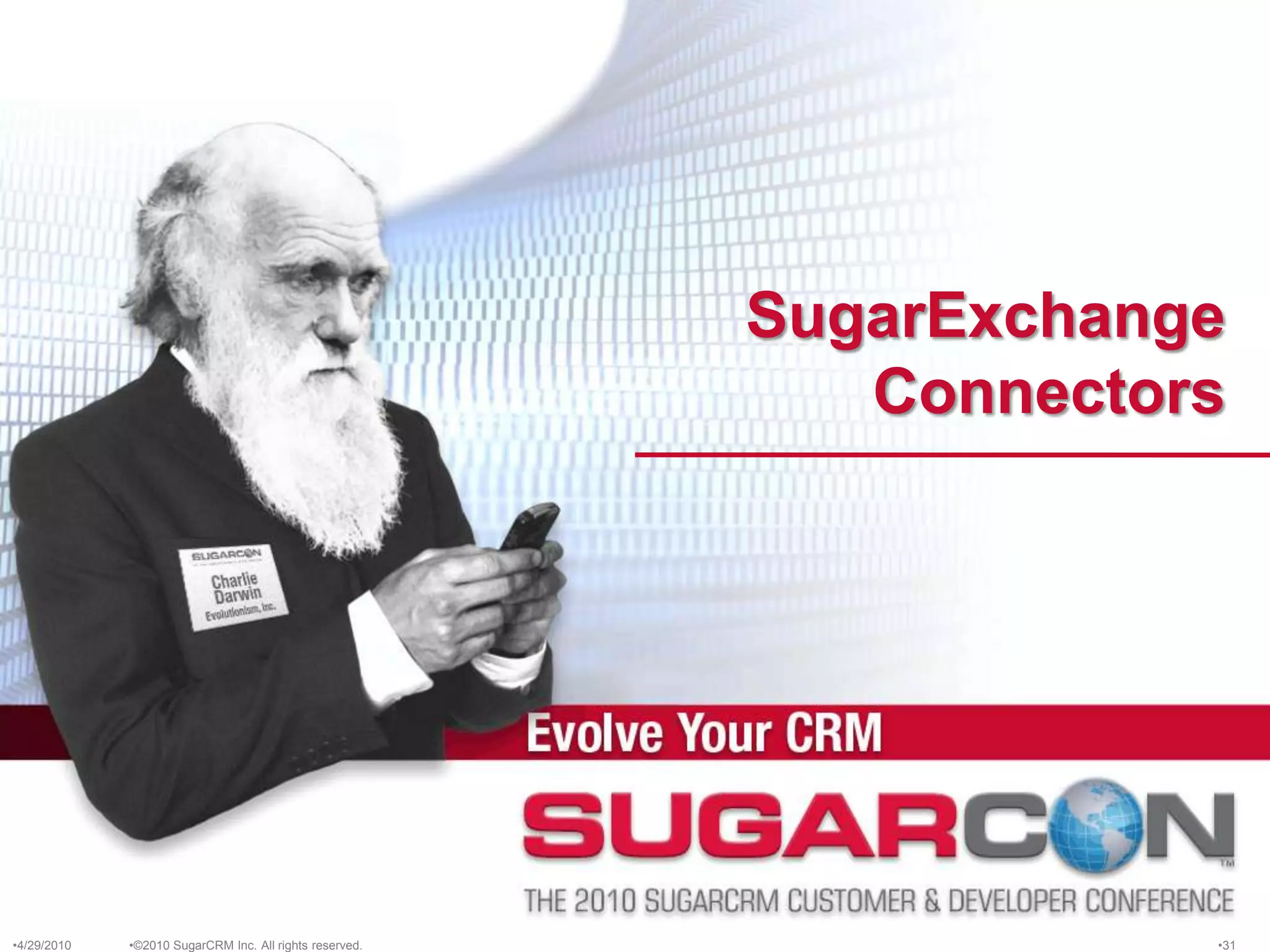 SugarExchange Connectors4/13/2010©2010 SugarCRM Inc. All rights reserved.31