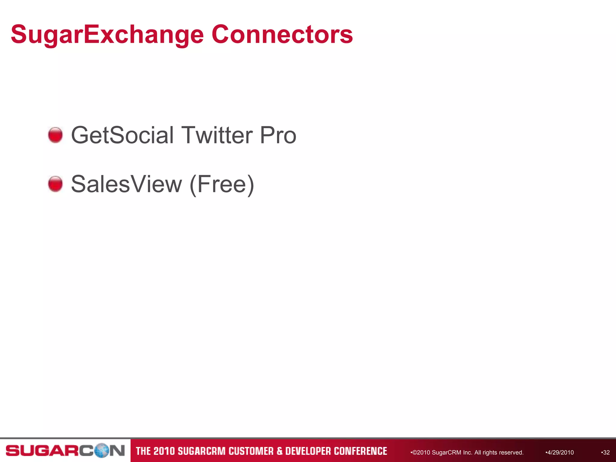 SugarExchange ConnectorsGetSocial Twitter ProSalesView (Free)4/13/2010©2010 SugarCRM Inc. All rights reserved.32