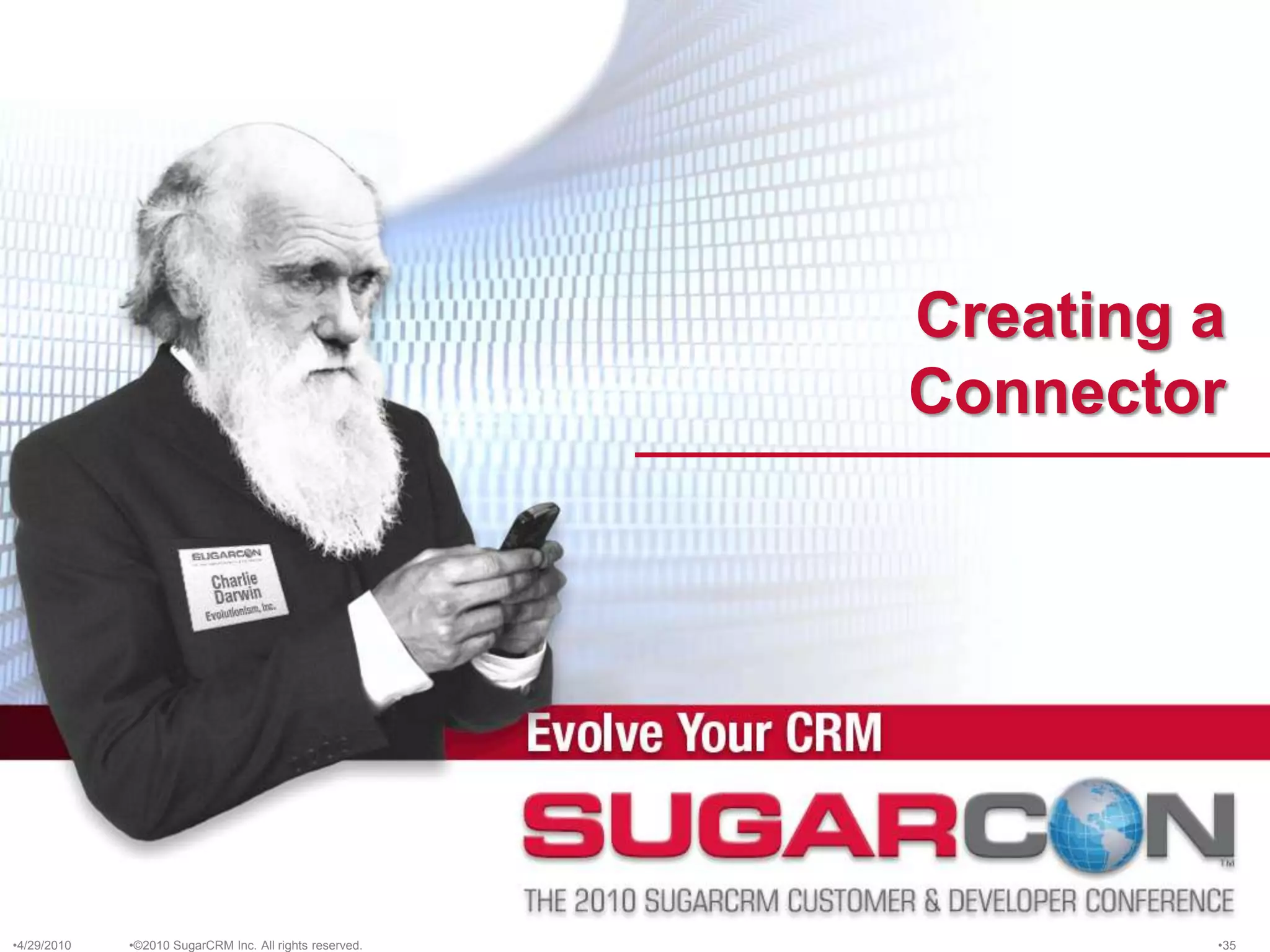 Creating a Connector4/13/2010©2010 SugarCRM Inc. All rights reserved.35