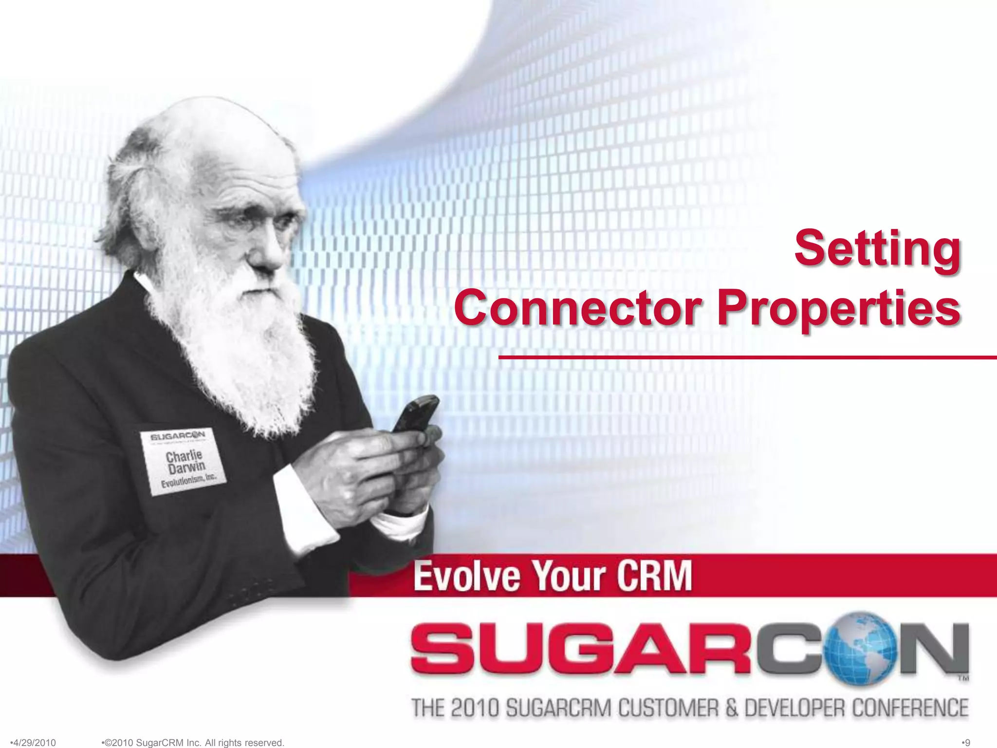Setting Connector Properties©2010 SugarCRM Inc. All rights reserved.4/13/20109