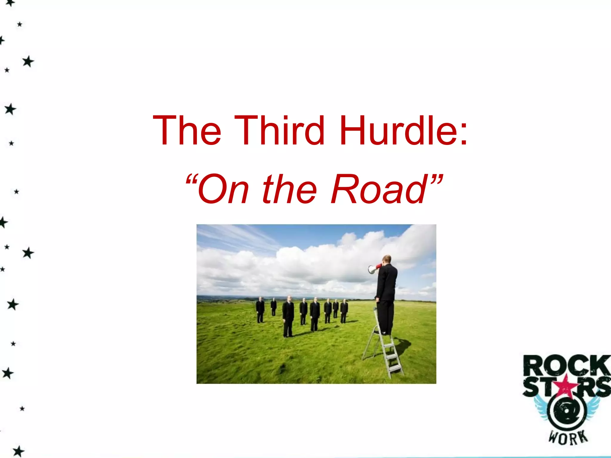 The Third Hurdle:
 “On the Road”
 