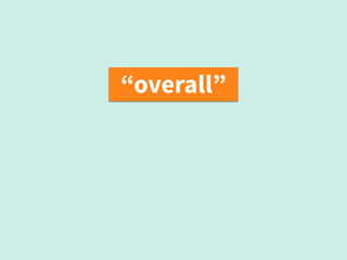 “overall”
 