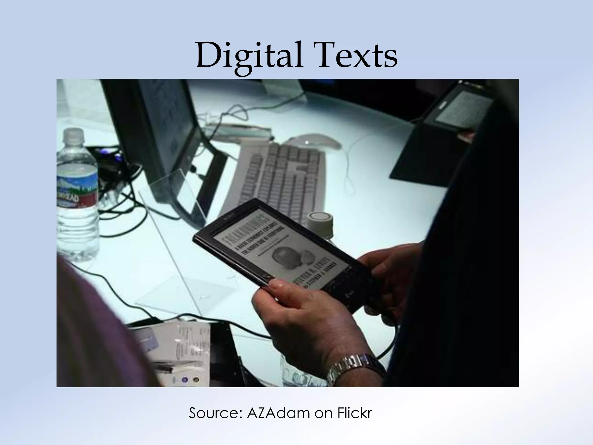 Digital Texts




Source: AZAdam on Flickr
 