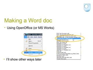 Making a Word doc Using OpenOffice (or MS Works) I’ll show other ways later 