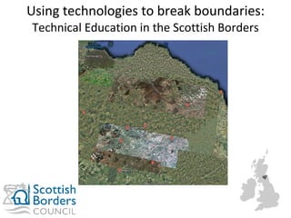 Using technologies to break boundaries:  Technical Education in the Scottish Borders 