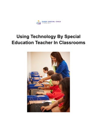 Using Technology By Special
Education Teacher In Classrooms
 
