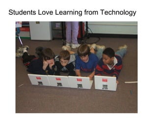Students Love Learning from Technology
 