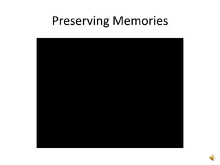 Preserving Memories