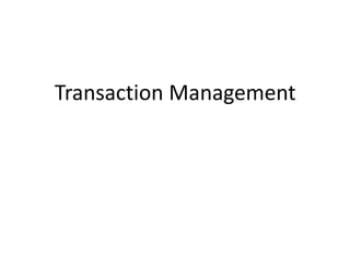 Transaction Management
 