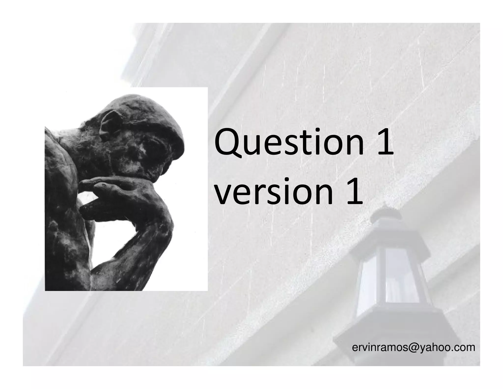 Question 1
version 1


       ervinramos@yahoo.com
 