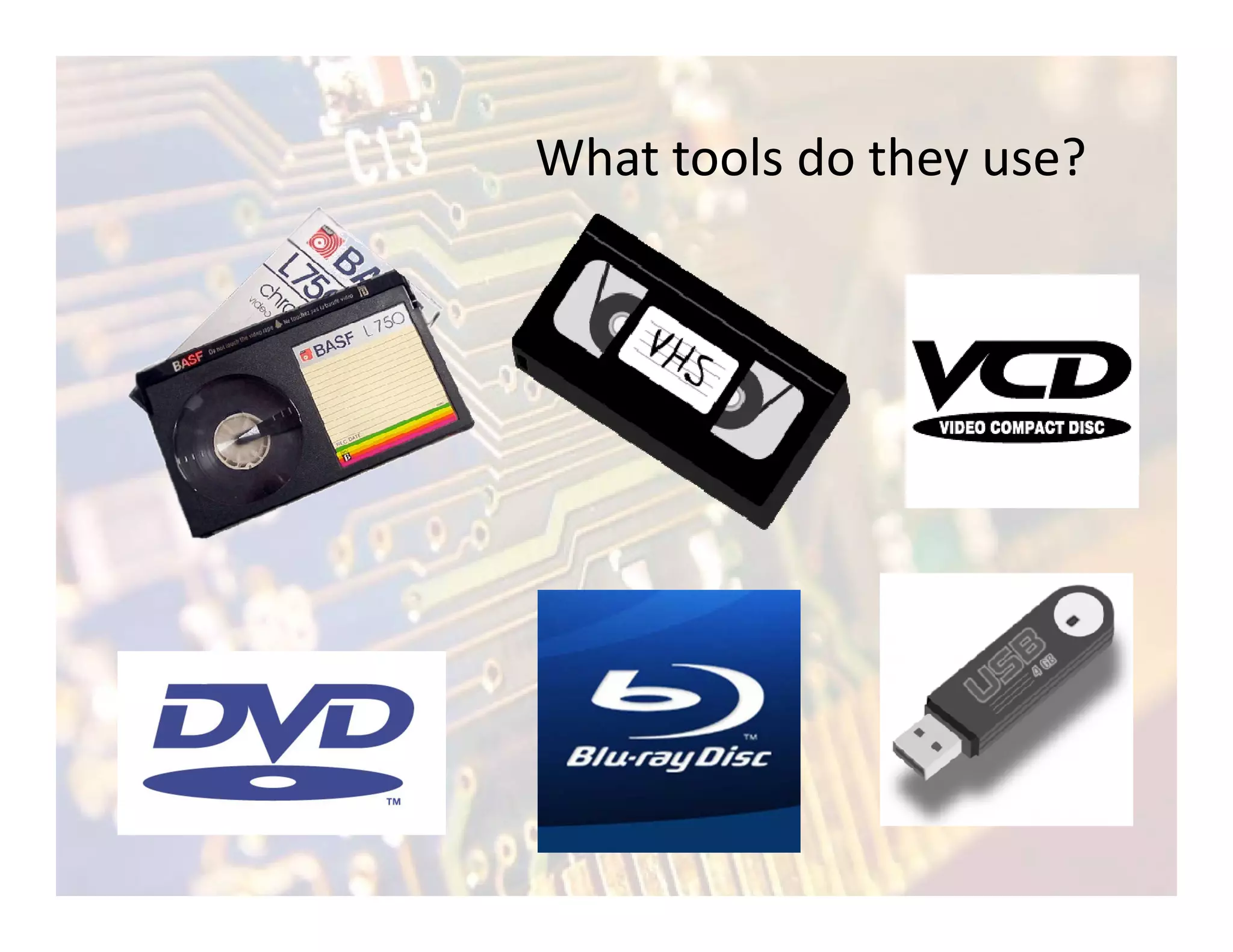 What tools do they use?
 