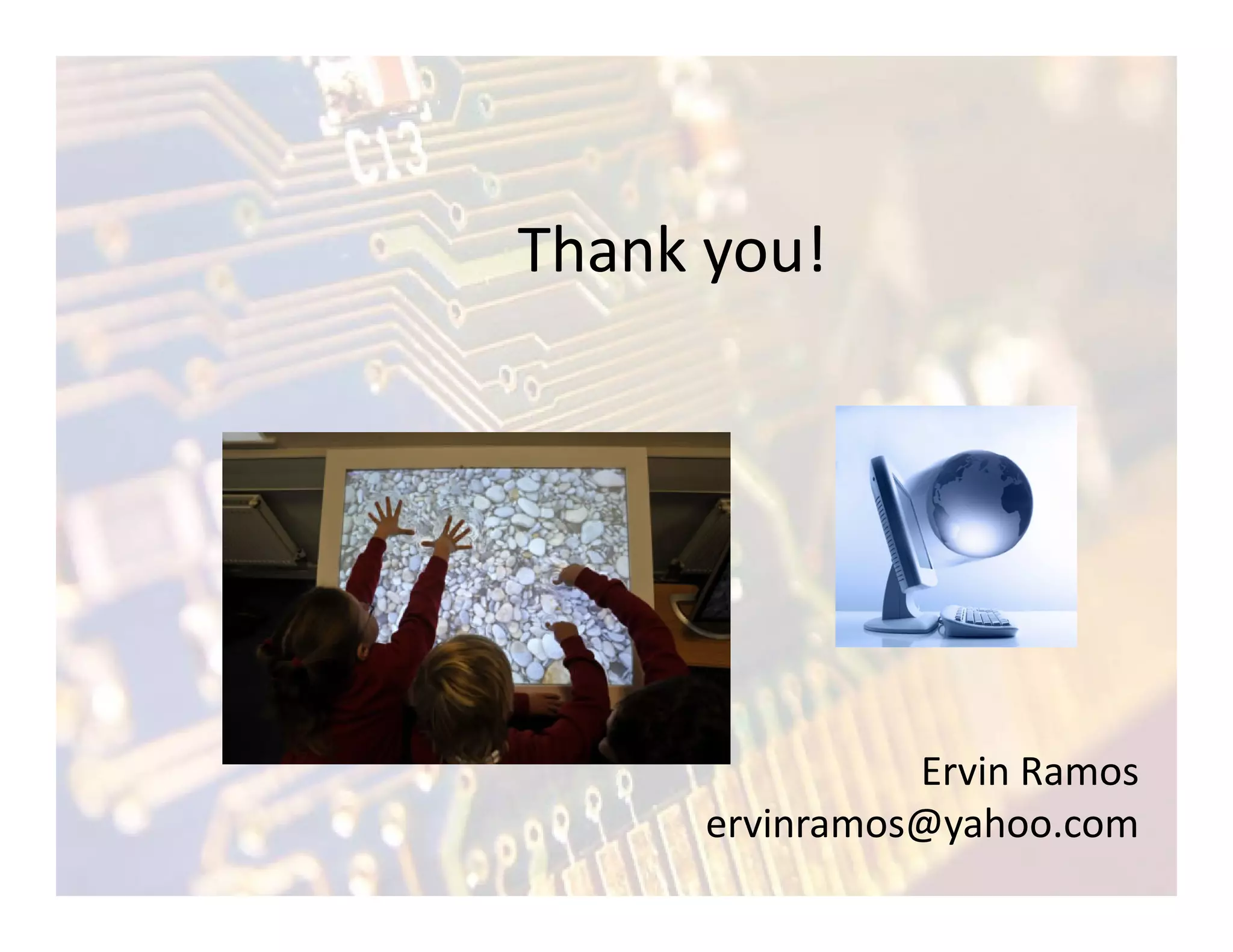 Thank you!




                Ervin Ramos
      ervinramos@yahoo.com
 