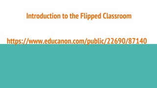 Introduction to the Flipped Classroom
https://www.educanon.com/public/22690/87140
 