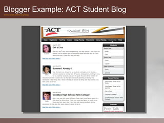 Blogger Example: ACT Student Blog
www.actstudent.org/blog
 