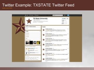 Twitter Example: TXSTATE Twitter Feed
twitter.com/TXST
 