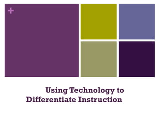 Using Technology to Differentiate Instruction  