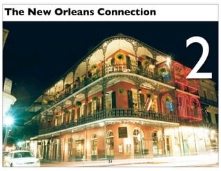 The New Orleans Connection




                             2
                 51
 