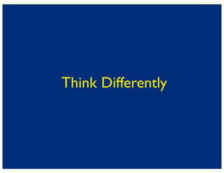 Think Differently
 