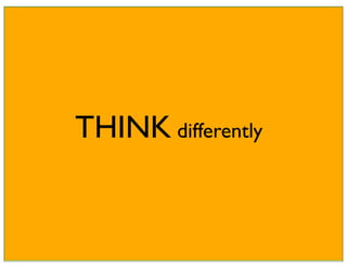 THINK differently
 