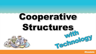 Cooperative
Structures
 