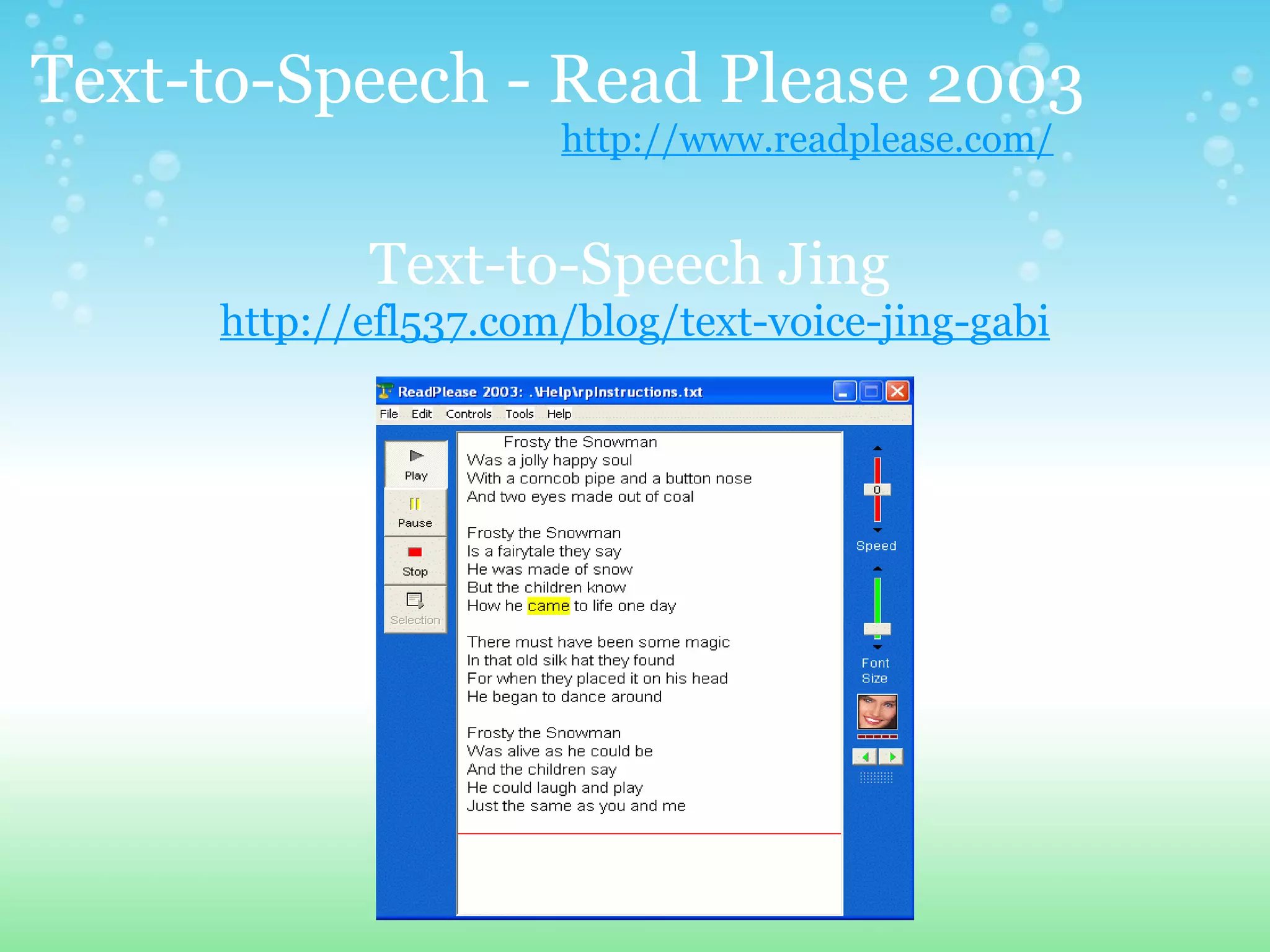 Text-to-Speech - Read Please 2003                                                                   http://www.readplease.com/ Text-to-Speech Jing   http://efl537.com/blog/text-voice-jing-gabi 