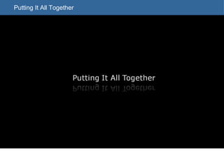 Putting It All Together 