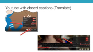 Youtube with closed captions (Translate)
 
