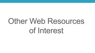 Other Web Resources
of Interest
 