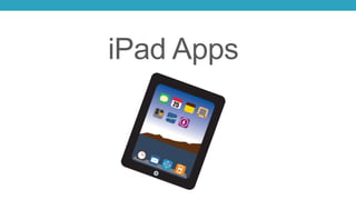 iPad Apps
 