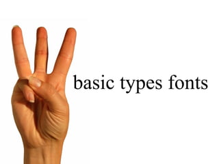 basic types fonts 
 