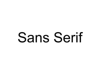 Sans Serif 
 