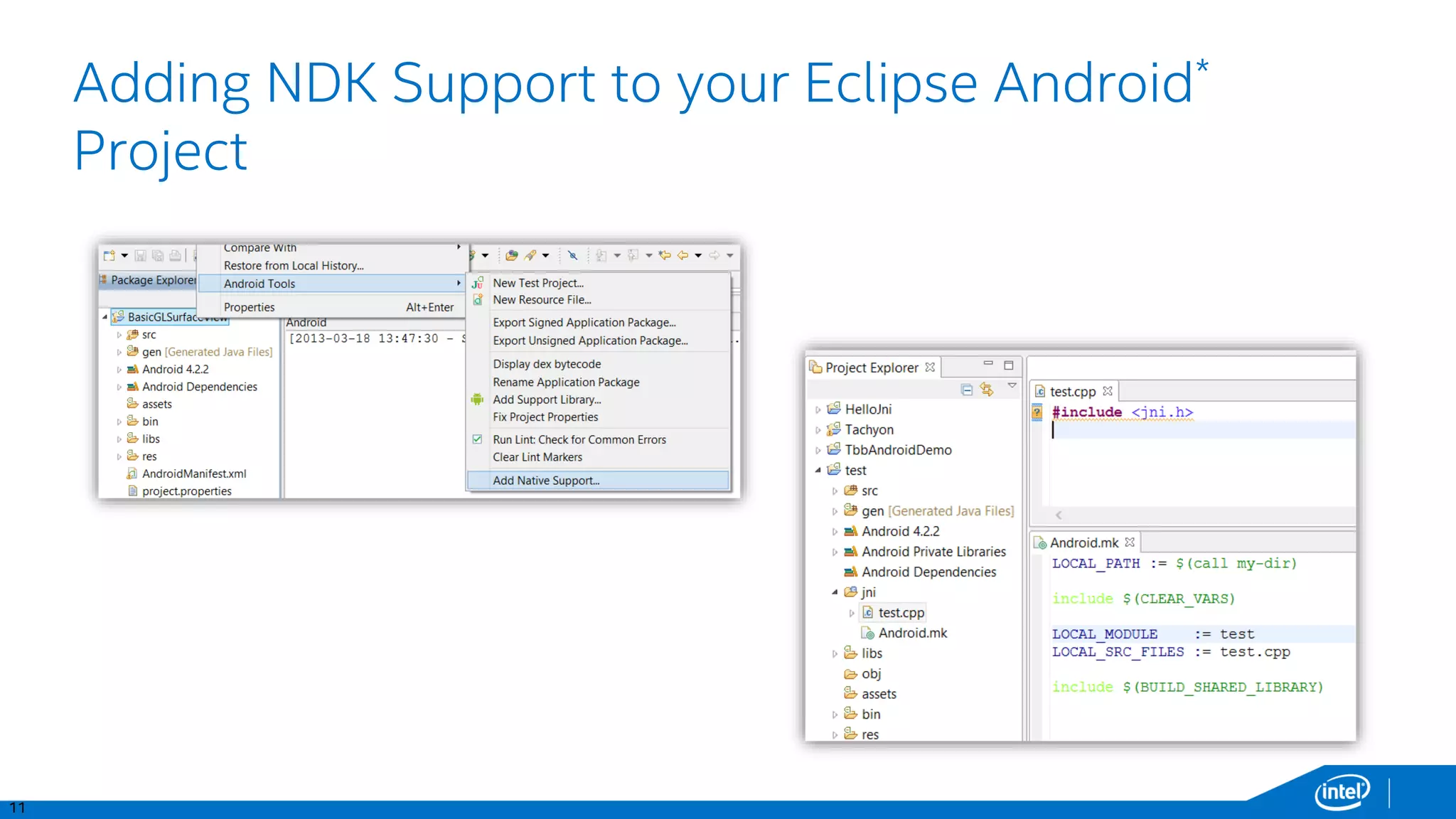 11
Adding NDK Support to your Eclipse Android*
Project
 