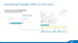 31
Uploading Multiple APKs to the store
Switch to Advanced mode before
uploading the second APK.
 