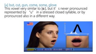 This vowel very similar to [ɑː], but it’s never pronounced
represented by “u” in a stressed closed syllable, or by
pronounced also in a different way.
 